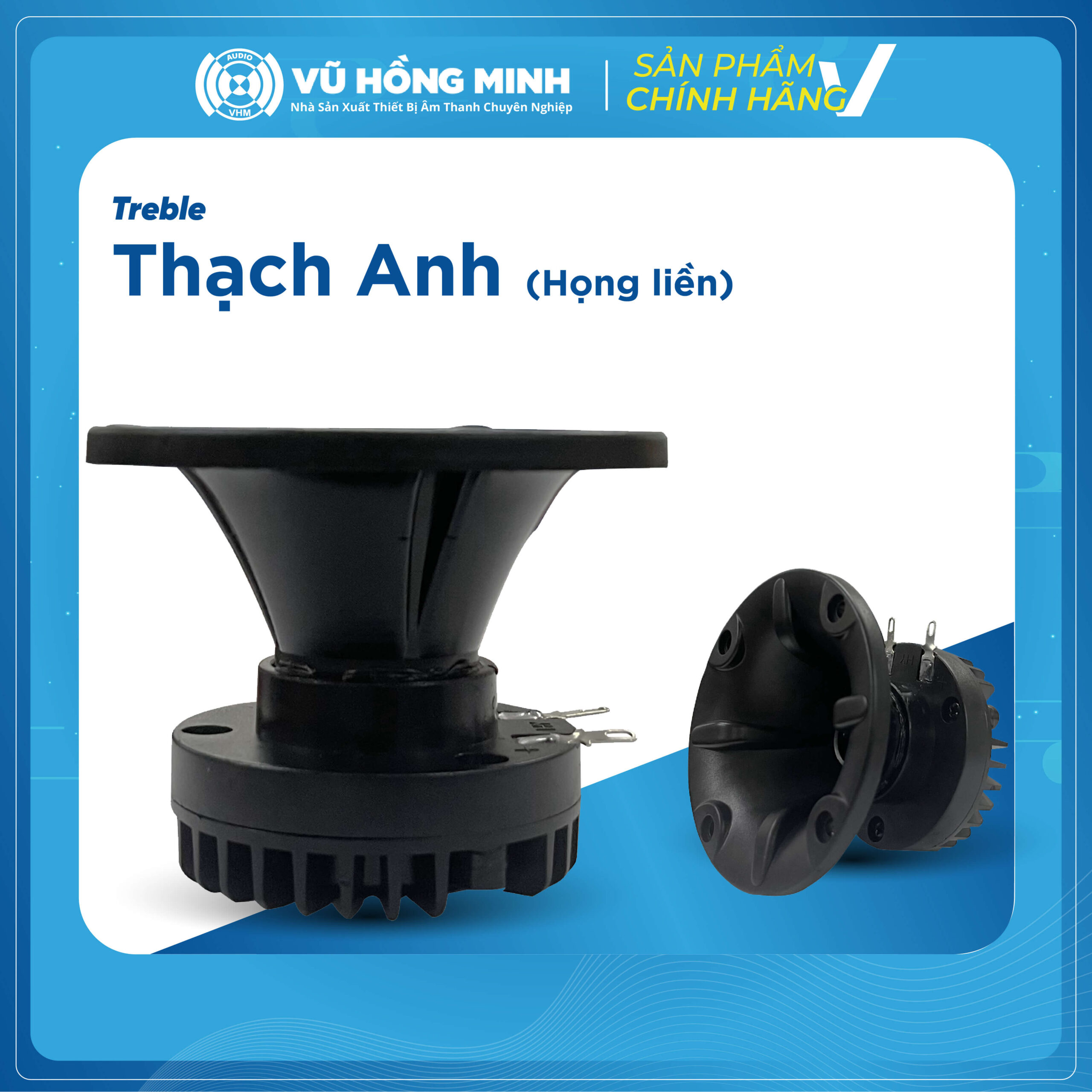 Treble Loa <br>Thạch Anh (Họng liền)